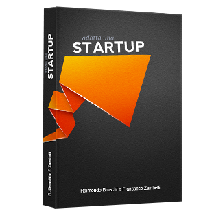 Copertina del libro Adotta una Startup, di Raimondo Bruschi e Francesco Zambelli